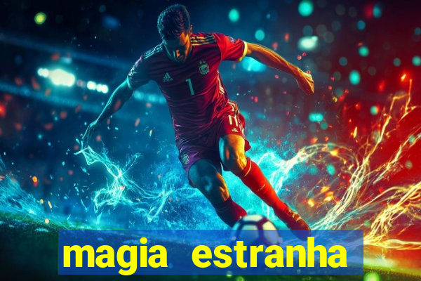 magia estranha filme completo dublado online